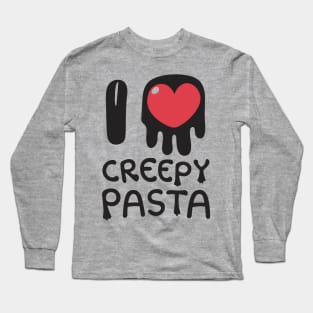 I love Creepy Pasta Long Sleeve T-Shirt